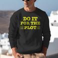 Do It For The PLOT Writer Author Book Journalist Meme Unisex Sweatshirt
