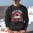 Read Your Heart Out Book Lover Fun Reading Time Unisex Sweatshirt
