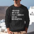 You Read My Shirt Thats Enough Social Interaction Introvert Unisex Sweatshirt