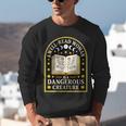 A Well Read Woman Is A Dangerous Creature For Book Lovers Unisex Sweatshirt A Well Read Woman Is A Dangerous Creature For Book Lovers Unisex Sweatshirt