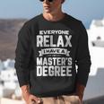 Relax I Have A Master's Degree Shirt Graduation 2022 Unisex Sweatshirt