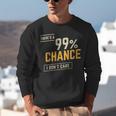There's A 99 Chance I Don't Care Introvert Humor Unisex Sweatshirt There's A 99 Chance I Don't Care Introvert Humor Unisex Sweatshirt