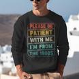 Retro Humor Please Be Patient With Me I'm From The 1900s Unisex Sweatshirt Retro Humor Please Be Patient With Me I'm From The 1900s Unisex Sweatshirt