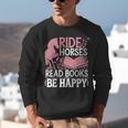 Ride Horses Read Books Be Happy Unisex Sweatshirt