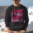 I Came I Saw I Left Early Sarcastic Introvert Saying Unisex Sweatshirt I Came I Saw I Left Early Sarcastic Introvert Saying Unisex Sweatshirt