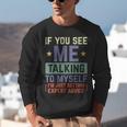 If You See Me Talking To Myself Sarcastic Introvert Unisex Sweatshirt If You See Me Talking To Myself Sarcastic Introvert Unisex Sweatshirt