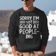 Sorry I'm Not Good At People-Ing Introvert Unisex Sweatshirt