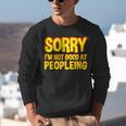 Sorry Im Not Good At Peopleing Introvert Unisex Sweatshirt Sorry Im Not Good At Peopleing Introvert Unisex Sweatshirt