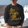 Stay Hungry Stay Foolish Shirt Motivational Graduation Tee Unisex Sweatshirt