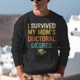i Survived My Moms Doctoral Degree Doctorate Graduation Unisex Sweatshirt
