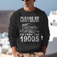 Vintage Please Be Patient I'm From The 1900s Saying Humor Unisex Sweatshirt
