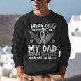 I Wear Gray In Memory Of My Dad Brain Cancer Awareness Unisex Sweatshirt I Wear Gray In Memory Of My Dad Brain Cancer Awareness Unisex Sweatshirt