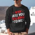 Why Are You Talking To Me Introvert Socializing Unisex Sweatshirt Why Are You Talking To Me Introvert Socializing Unisex Sweatshirt