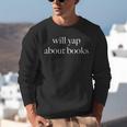 Will Yap About Books Aesthetic Reading Literary Unisex Sweatshirt