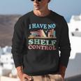 Women's I Have No Shelf Control Book Reader Book Nerd Book Reading Unisex Sweatshirt Women's I Have No Shelf Control Book Reader Book Nerd Book Reading Unisex Sweatshirt