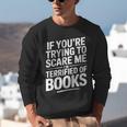 If You'Re Trying To Scare Me I'm Terrified Of Books Retro Unisex Sweatshirt