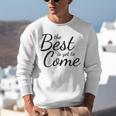 The Best Is Yet To Come Graduation Unisex Sweatshirt