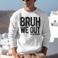 Bruh We Out 8th Graders Eighth Grade Graduation Class 2026 Unisex Sweatshirt