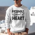 Friendly Introvert At Heart Unisex Sweatshirt Friendly Introvert At Heart Unisex Sweatshirt