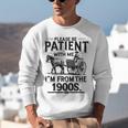 Funny Fathers Day Funny Please Be Patient I'm From The 1900s Unisex Sweatshirt