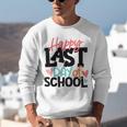 Happy Last Day Of School Kids Teacher Student Graduation Unisex Sweatshirt