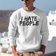 I Hate People Graffiti Introverts Meme Loner Unisex Sweatshirt I Hate People Graffiti Introverts Meme Loner Unisex Sweatshirt
