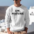 Homebody Indoorsy Introvert Ew Nature Unisex Sweatshirt