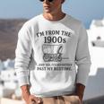 I'm From The 1900s And Yes It's Definitely Past By Bedtime Unisex Sweatshirt
