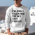 I'm Only Talking To My Cat Today Introvert Chalk For Men Women Unisex Sweatshirt