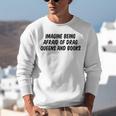 Imagine Being Afraid Of Drag Queens And Books Premium Unisex Sweatshirt