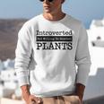 Introverted But Willing To Discuss Plants Cool & Unisex Sweatshirt