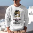 It's Miss Ms Mrs Dr Actually Doctor Graduation Appreciation Unisex Sweatshirt