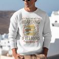 It's Not Hoarding If It's Books Book Lover Graphic Unisex Sweatshirt It's Not Hoarding If It's Books Book Lover Graphic Unisex Sweatshirt
