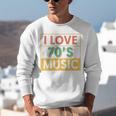 I Love 70's Music Retro Style Nostalgia Vibe 1970 70's Party Unisex Sweatshirt