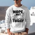 Nope Not Today Antisocial Introvert Cat Lover Men Women Kids Unisex Sweatshirt Nope Not Today Antisocial Introvert Cat Lover Men Women Kids Unisex Sweatshirt