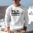 PhD In Progress Graduation Progress Bar Shirt Unisex Sweatshirt