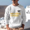 PhD Student Doctoral Degree Graduation Phd Graduate Unisex Sweatshirt