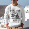 Please Be Patient With Me I'm From The 1900s Aged Train Unisex Sweatshirt
