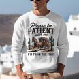 Please Be Patient With Me I'm From The 1900s For Men Women Unisex Sweatshirt