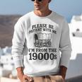 Please Be Patient I'm From The 1900s Unisex Sweatshirt
