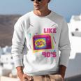 Rad Just Like The 90s 90s Aesthetic Nostalgia 1990s Retro Unisex Sweatshirt
