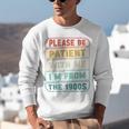 Retro Humor Please Be Patient With Me I'm From The 1900s Premium Unisex Sweatshirt