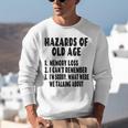 Senior Citizen Memory Loss Joke Hazards Of Old Age Unisex Sweatshirt