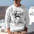 That Sounds Like A You Problem Messy Bun Introvert Unisex Sweatshirt That Sounds Like A You Problem Messy Bun Introvert Unisex Sweatshirt