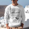 Stressed Sonography Student Ultrasound Tech Graduation Unisex Sweatshirt