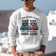 I Tried To Form Gang But It Turned Into A Book Club Reading Unisex Sweatshirt I Tried To Form Gang But It Turned Into A Book Club Reading Unisex Sweatshirt