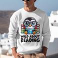 Wild About Reading Book Lover Penguin Unisex Sweatshirt