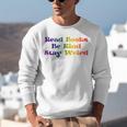Women's Read Books Be Kind Stay Weird Book Lover Rainbow Unisex Sweatshirt