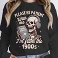1900s Sarcasm Humor Be Patient With Me I'm From The 1900s Unisex Sweatshirt 1900s Sarcasm Humor Be Patient With Me I'm From The 1900s Unisex Sweatshirt