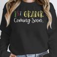 1st Grader Coming Soon Kindergarten Graduation Unisex Sweatshirt